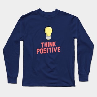 Think positive Long Sleeve T-Shirt